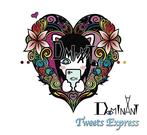 DOMINANT 1st single「Tweets Express」